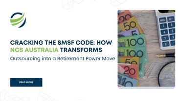 Cracking the SMSF Code: How NCS Australia Transforms Outsourcing into a Retirement Power Move