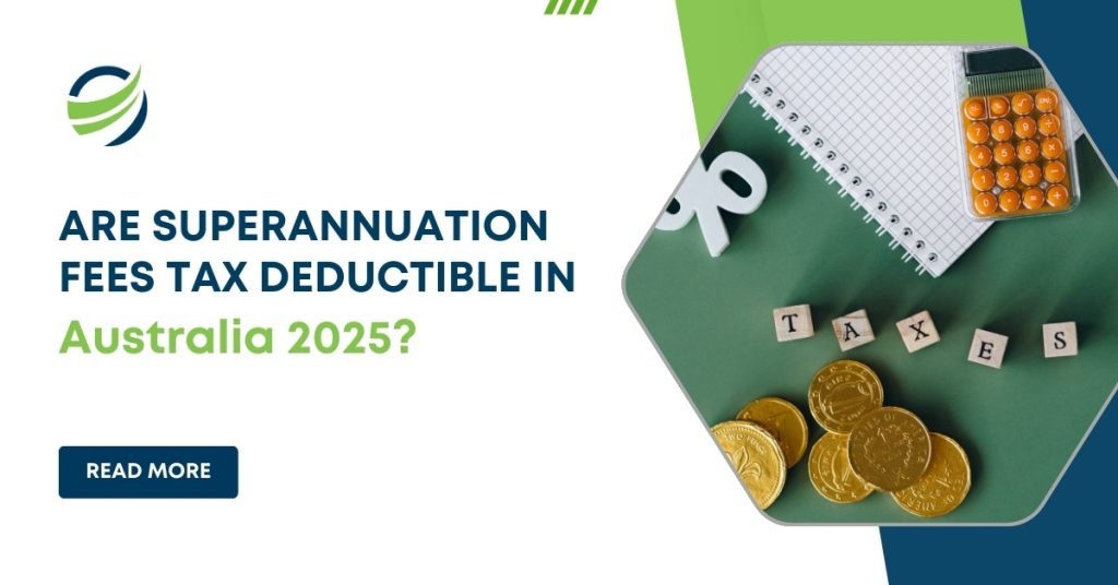 Are Superannuation Fees Tax Deductible in Australia 2025?
