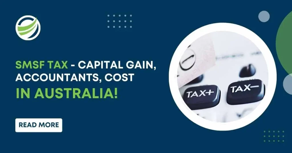 SMSF Capital Gain Tax Rate, Accountants, Cost in Australia