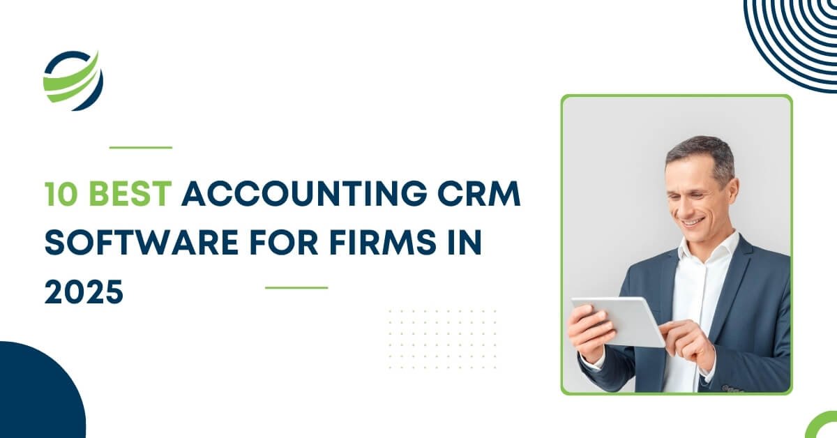 A promotional graphic for "10 Best Accounting CRM Software for Firms in 2025" featuring a professional holding a tablet, with a modern design including a logo and green accents.