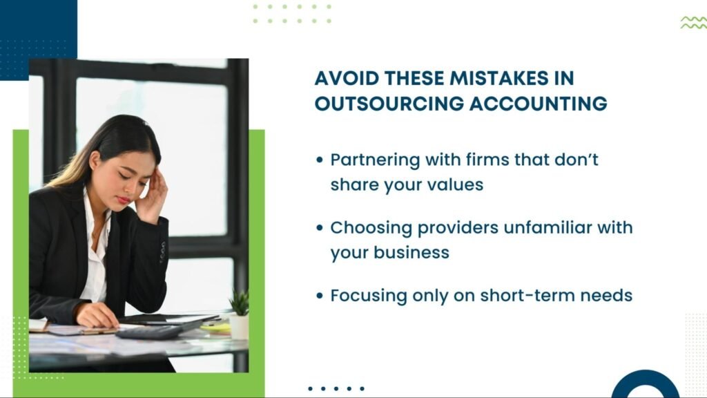 Mistakes to avoid in outsourcing accounting such as choosing the wrong firm, lack of business knowledge, and focusing only on short-term needs.