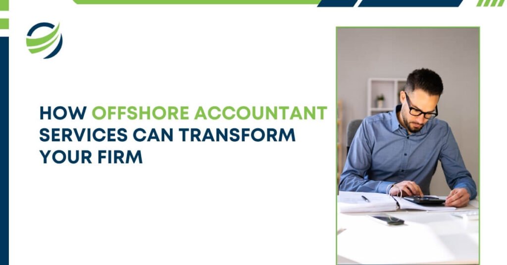 How offshore accountant services can transform your firm – professional accountant working on financial reports with calculator and documents.