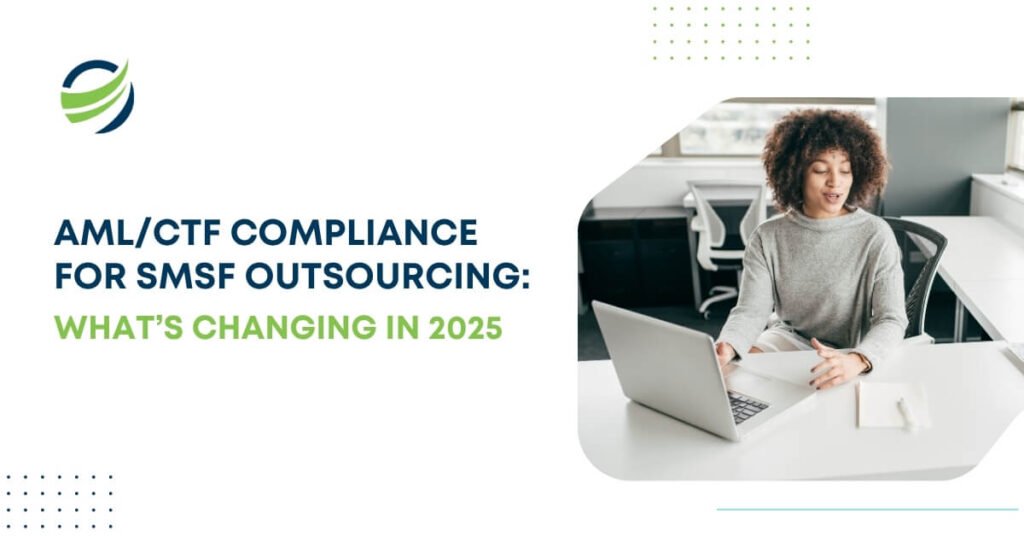 Business professional working on laptop with text overlay about AML and CTF compliance changes for SMSF outsourcing in 2025.
